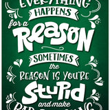 Everything happens for a reason metal sign