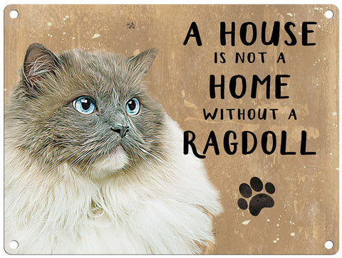 A house is not a home Ragdoll Cat metal sign