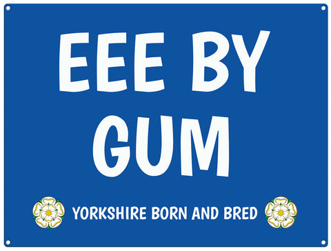 Eee By Gum - yorkshire saying metal sign