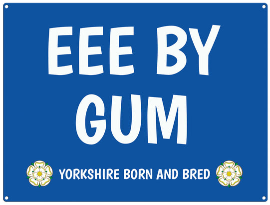 Eee By Gum - yorkshire saying metal sign
