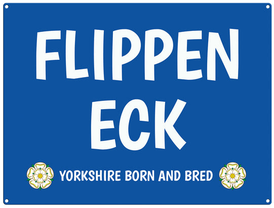 Flippen Eck - yorkshire saying metal sign