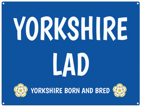 Yorkshire Lad Yorkshire born and bread metal sign