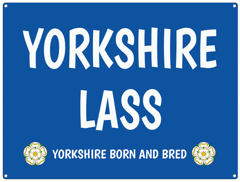 Yorkshire Lass Yorkshire born and bread metal sign