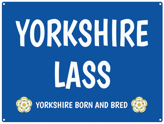 Yorkshire Lass Yorkshire born and bread metal sign