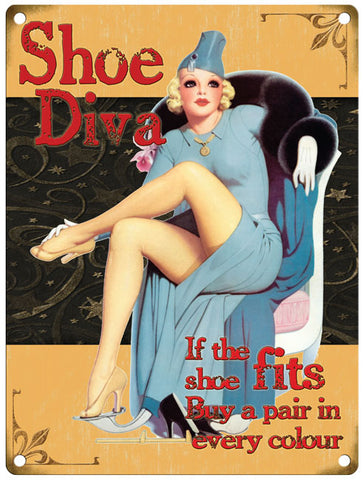 Shoe Diva. If the shoe fits buy a pair in every colour metal sign