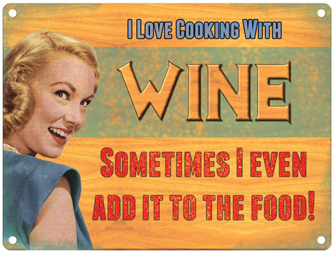 I love cooking with wine retro metal sign