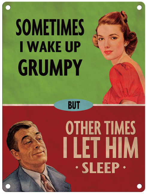 Wake Up Grumpy – The Original Metal Sign Company