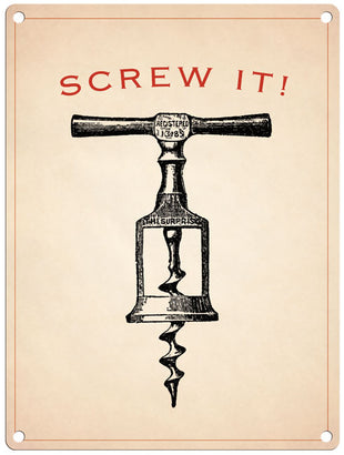 Screw it! Corkscrew metal sign