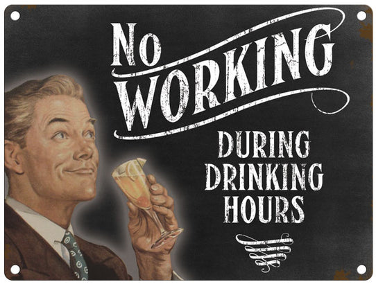 No working during drinking hours metal sign