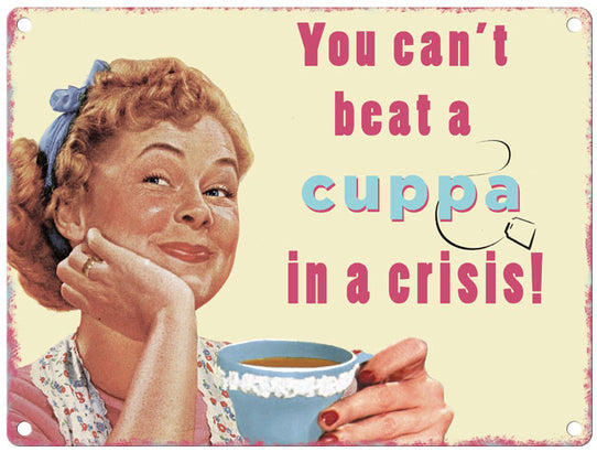 You cant beat a cuppa in a crisis retro metal sign