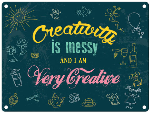 Creativity is messy metal sign