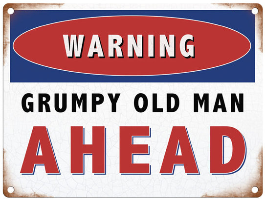 Warning Grumpy old man ahead metal sign