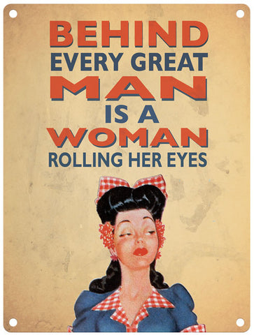 Behind every man is a woman rolling her eyes