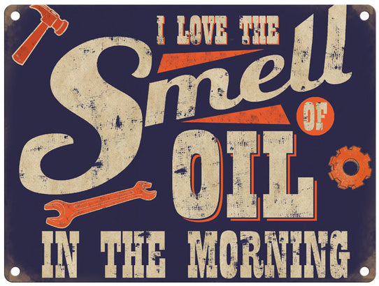 I love the smell of oil in the morning metal sign