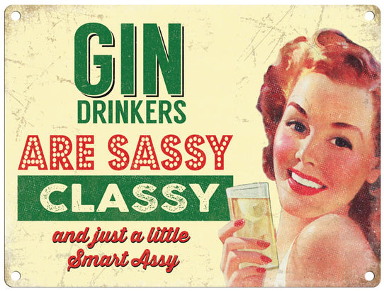 Gin Drinkers Are Sassy Classy And Just A Little Smart Assy