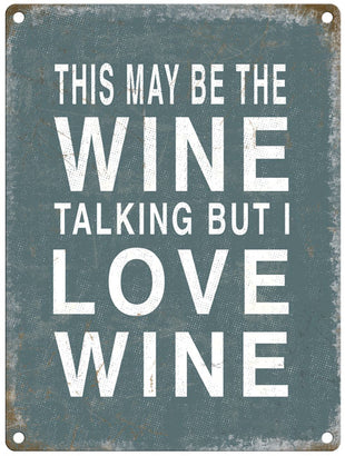 This may be wine talking but I love wine metal sign