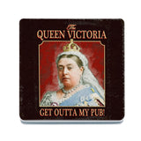 The Queen Victoria, Get Outta My Pub! melamine coaster