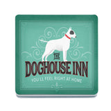 The Doghouse Inn, You'll feel right at home melamine coaster