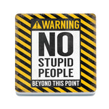 Warning No Stupid People beyond this point melamine coaster