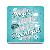 Some people are like clouds melamine coaster