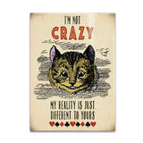 Cheshire Cat. I'm not crazy my reality is just different to yours fridge magnet