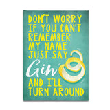 Just say Gin and i'll turn around metal fridge magnet