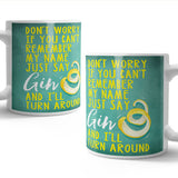 Just say Gin and i'll turn around mug