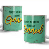 Forgive me father for i have ginned mug
