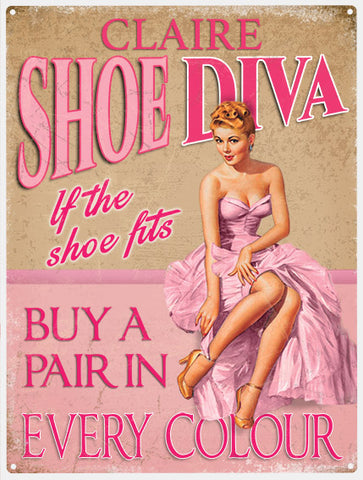 Personalised Shoe Diva Metal Sign. If the shoe fits buy a pair in every colour.