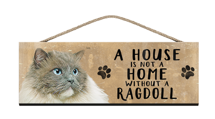 Wooden Sign - House is not a home without a Ragdoll Cat