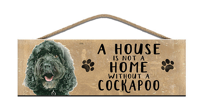 Wooden Sign - House is not a home without a Cockapoo