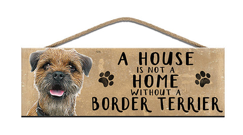Wooden Sign - House is not a home without a Border Terrier