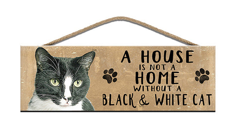 Wooden Sign - House is not a home without a Black & White Cat