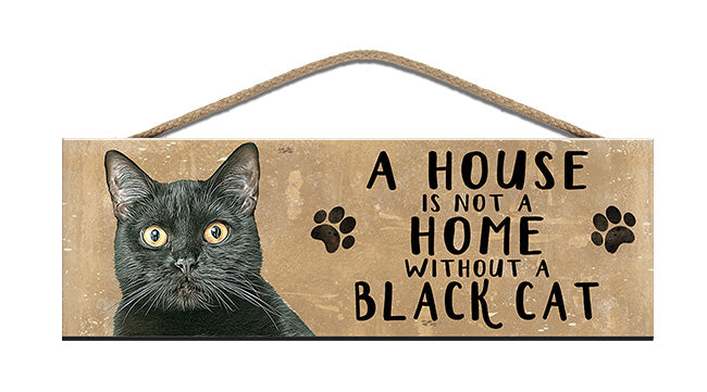 Wooden Sign - House is not a home without a Black Cat