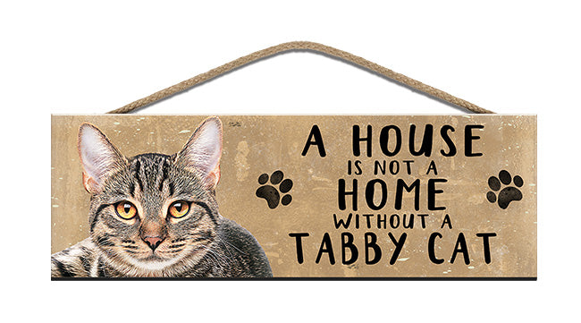 Wooden Sign - House is not a home without a Tabby Cat