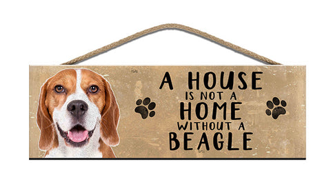 Wooden Sign - House is not a home without a Beagle