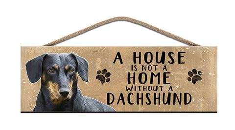 Wooden Sign - House is not a home without a Dachshund