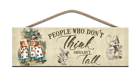 Wooden Sign - Alice in Wonderland - People who don't think
