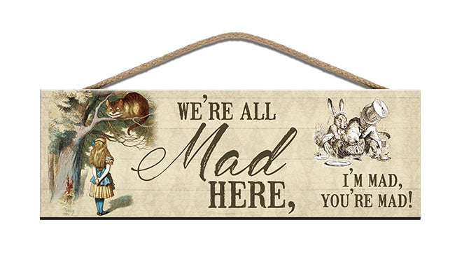 Wooden Sign - Alice in Wonderland - We're all mad here