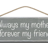 Wooden Sign - Always my mother, forever my friend.