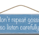 Wooden Sign I don't repeat gossip so listen carefully