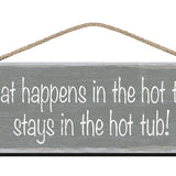Wooden SIgn What happens in the hot tub stays in the hot tub