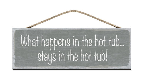 Wooden SIgn What happens in the hot tub stays in the hot tub