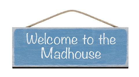 Wooden Sign - Welcome to the madhouse