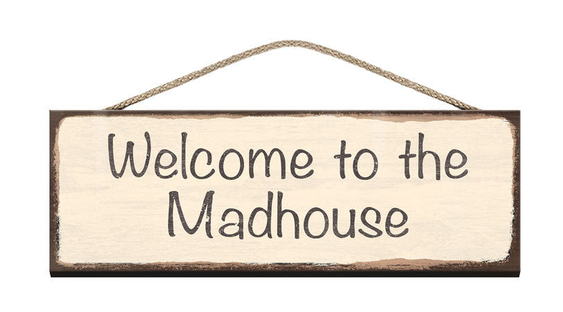 Wooden Sign - Welcome to the madhouse – The Original Metal Sign Company