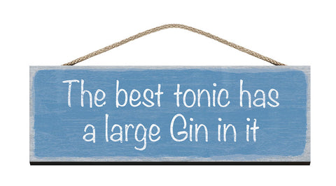 Wooden Sign - The best tonic has a large gin in it