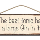 Wooden Sign - The best tonic has a large gin in it