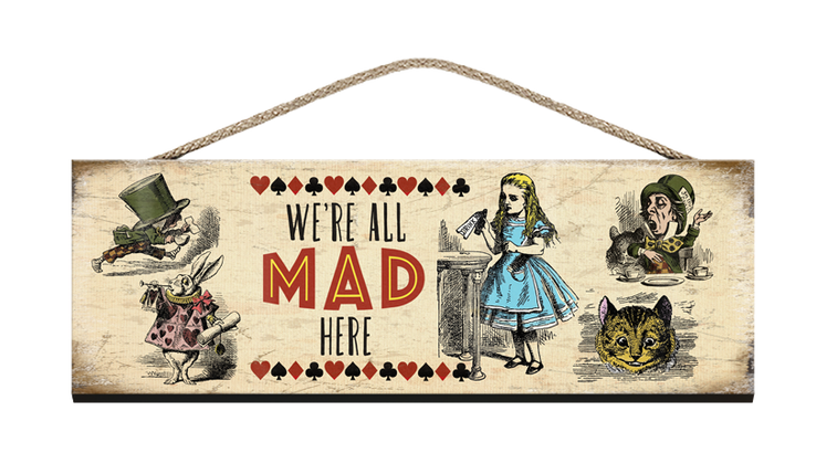 Alice Wooden Sign We're all mad here